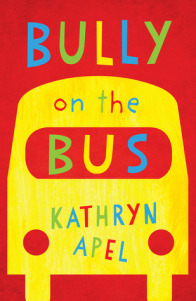 Bully on the Bus - Kathryn Apel