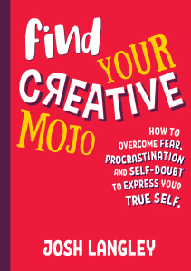 Find Your Creative Mojo - Josh Langley