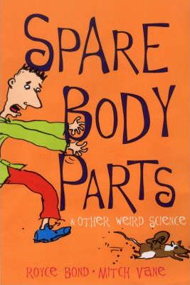 Spare Body Parts and other Weird Science - Royce Bond