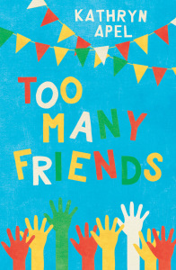 Too Many Friends - Kathryn Apel