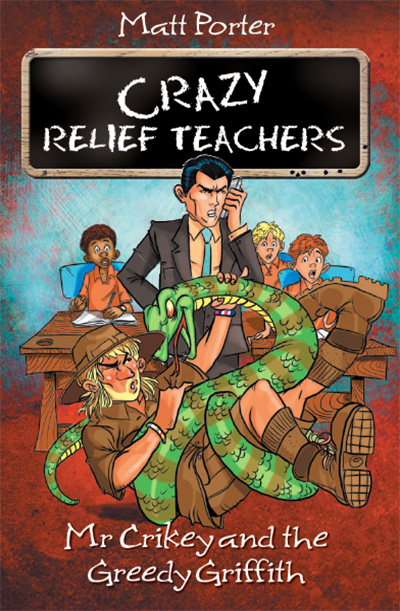 Crazy Relief Teacher Mr Crikey - Matt Porter