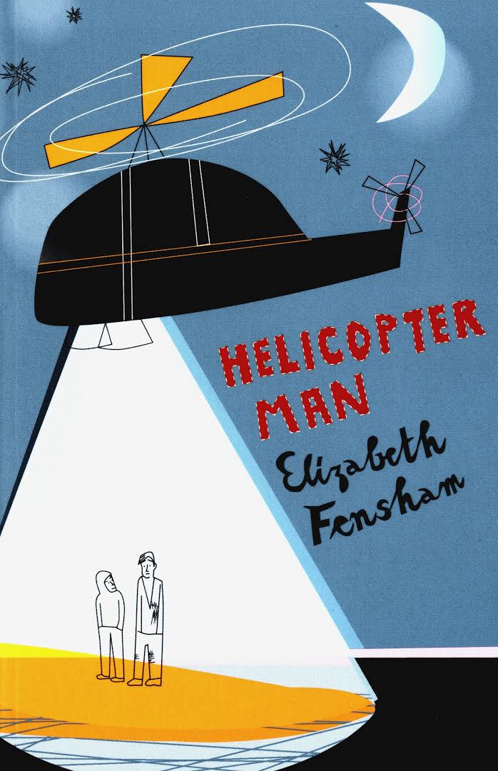 Helicopter Man - Elizabeth Fensham