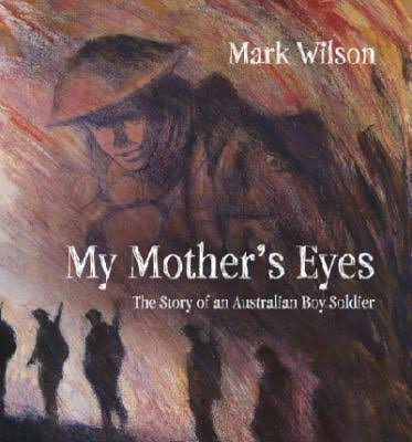 My Mother’s Eyes – The Story of a Boy Soldier - Mark Wilson